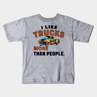 I like trucks more than people Humorous Auto Enthusiast tee 12 Kids T-Shirt